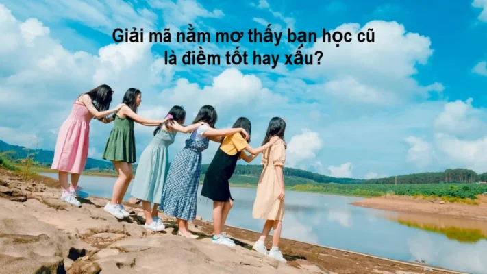 Mơ thấy bạn học cũ